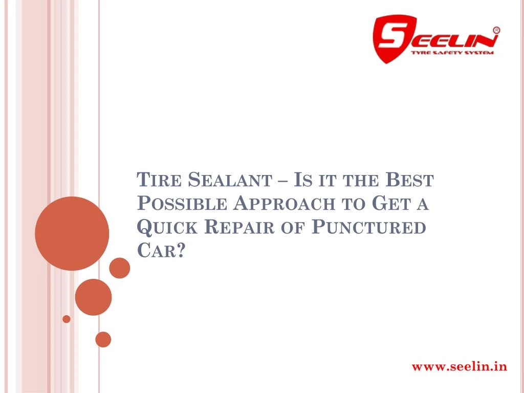 tire sealant is it the best possible approach to get a quick repair of punctured car