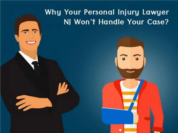 Why Your Personal Injury Lawyer NJ Wonâ€™t Handle Your Case?