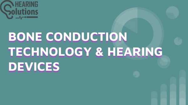 BONE CONDUCTION TECHNOLOGY & HEARING DEVICES