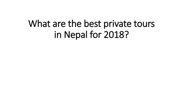 What are the best private tours in Nepal for 2018?