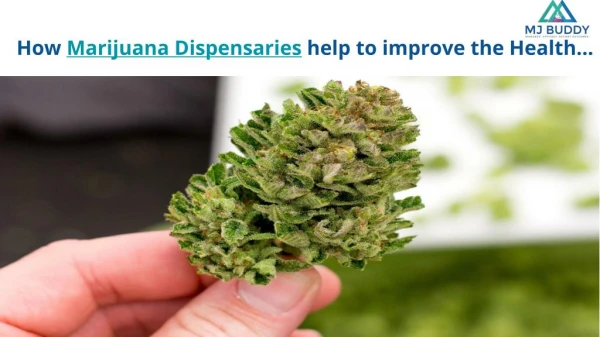 How Marijuana Dispensaries help to improve the Health...