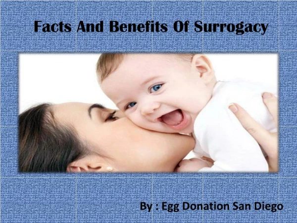 Facts And Benefits Of Surrogacy - Egg Donation San Diego