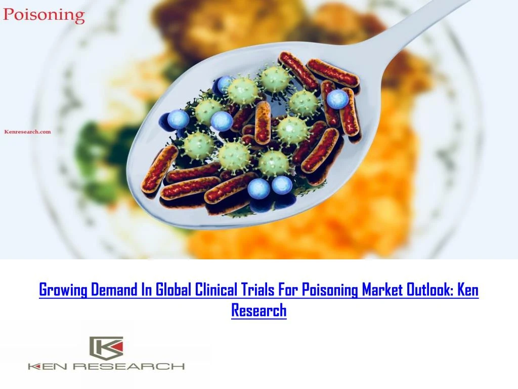 growing demand in global clinical trials for poisoning market outlook ken research