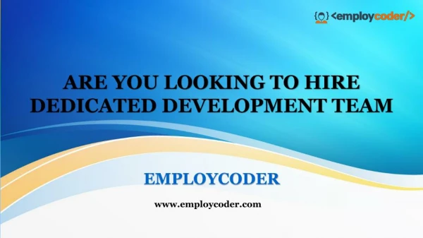 Are you searching to hire dedicated development team?