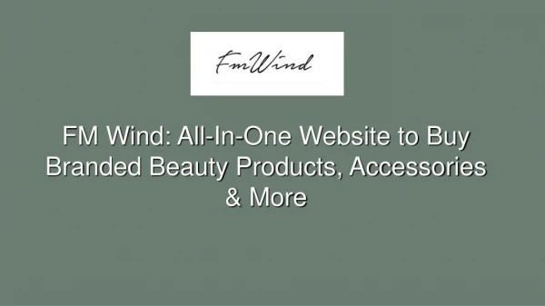 FM Wind: All-In-One Website to Buy Branded Beauty Products, Accessories & More