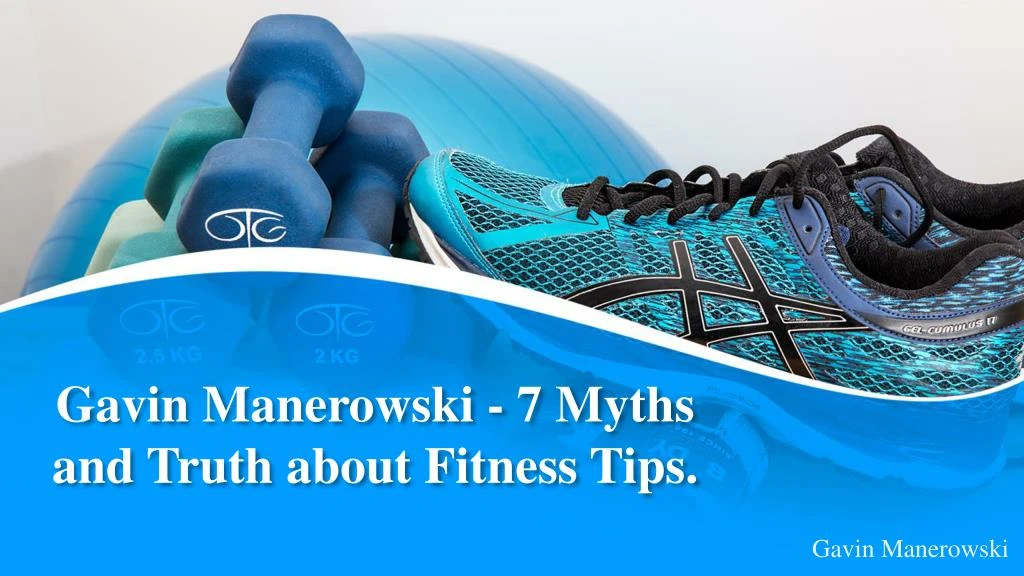 gavin manerowski 7 myths and truth about fitness tips