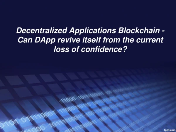 Decentralized app blockchain - Can DApp revive itself from the current loss of confidence?