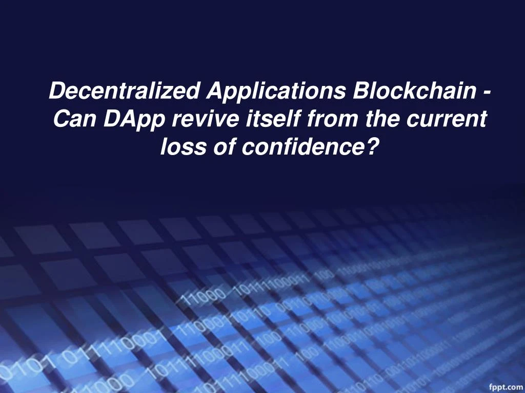 decentralized applications blockchain can dapp revive itself from the current loss of confidence