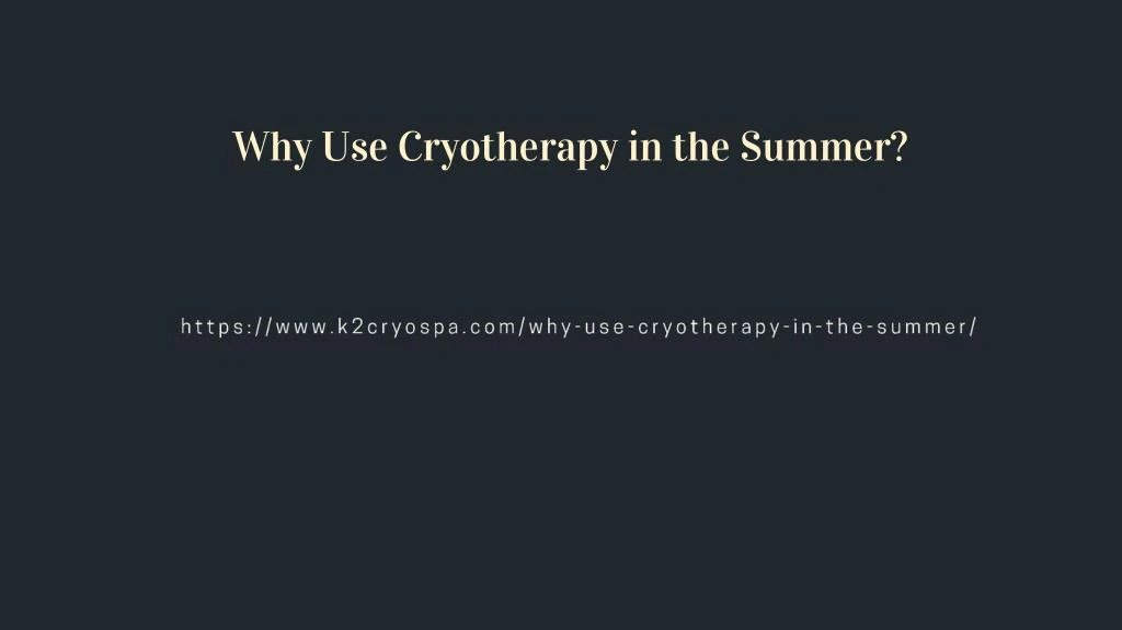 why use cryotherapy in the summer