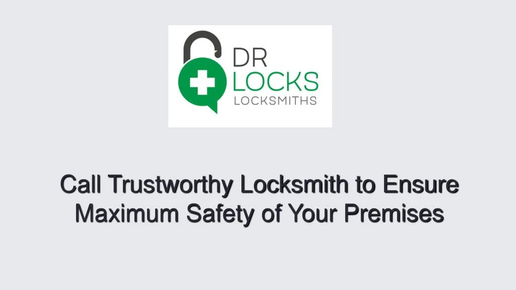 call trustworthy locksmith to ensure maximum safety of your premises