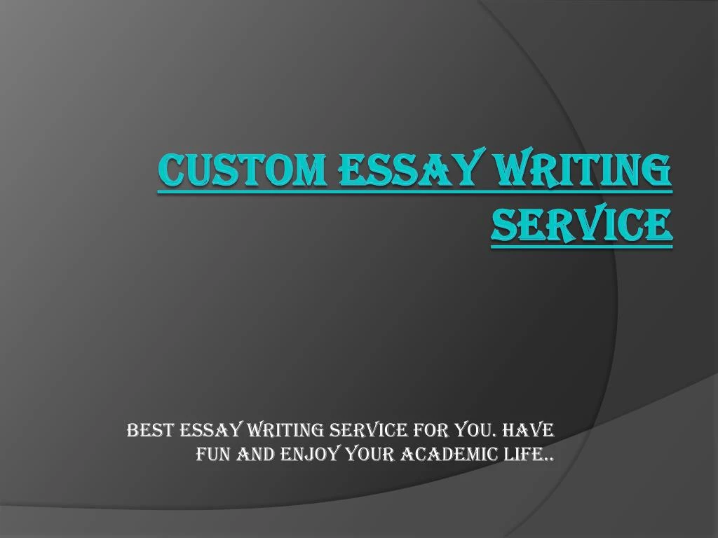 best essay writing service for you have fun and enjoy your academic life