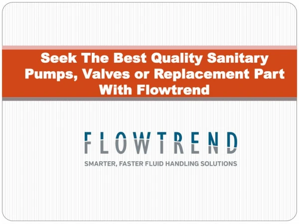 Get Best Sanitary Pumps, Valves and Replacement Parts at Flowtrend