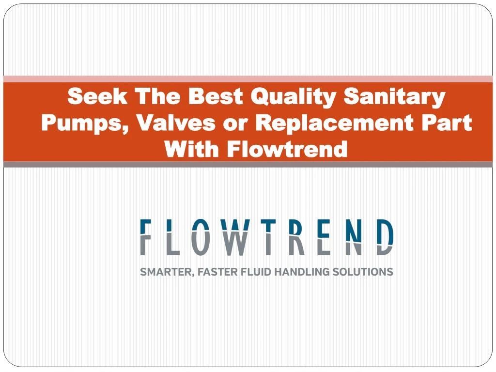 seek the best quality sanitary pumps valves or replacement part with flowtrend