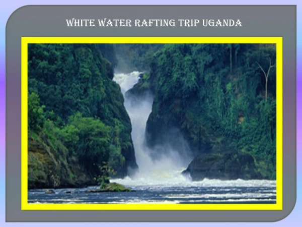 White Water Rafting Trips In uganda