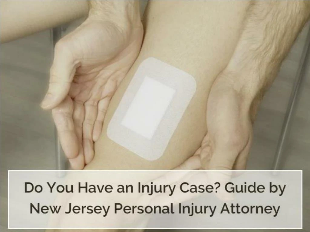 do you have an injury case guide by new jersey personal injury attorney