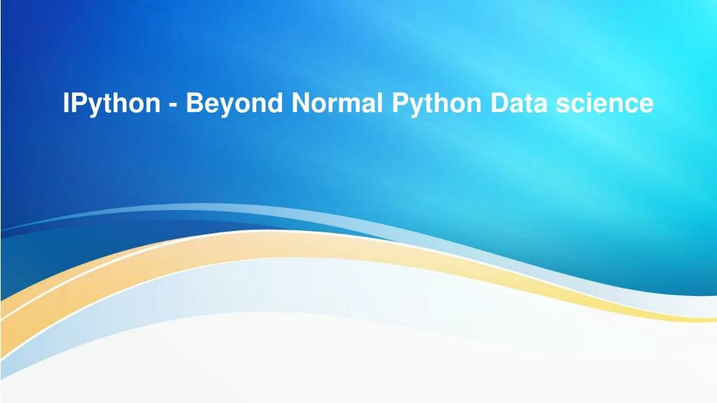 ipython beyond normal python data science