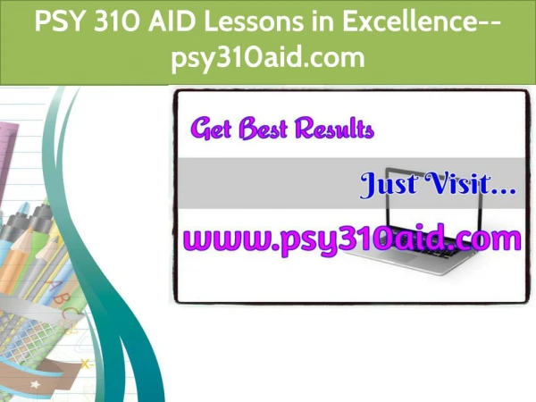 PSY 310 AID Lessons in Excellence--psy310aid.com