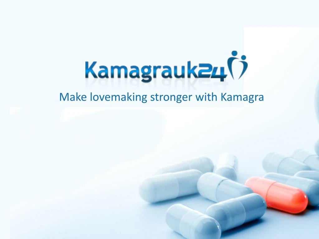 make lovemaking stronger with kamagra