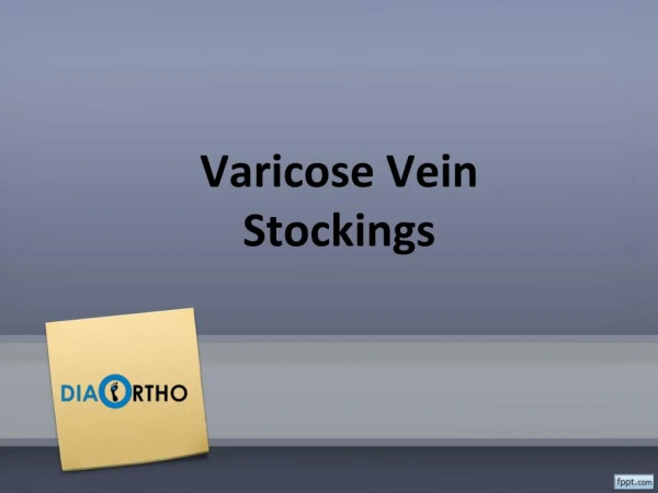 Varicose Veins, Varicose Vein Stockings, Compression Socks - Diabetic ortho footwear India