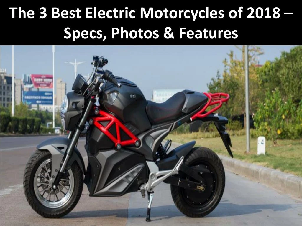 the 3 best electric motorcycles of 2018 specs photos features