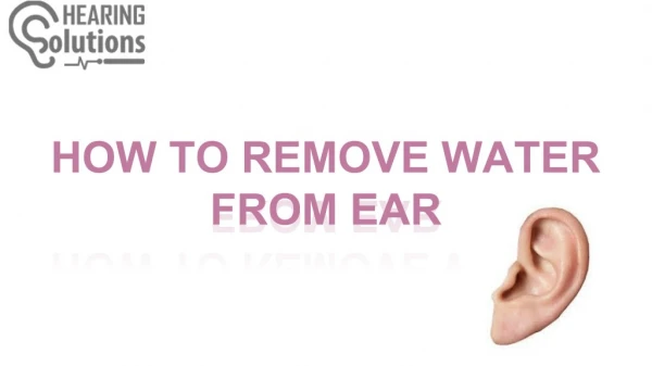 HOW TO REMOVE WATER FROM EAR