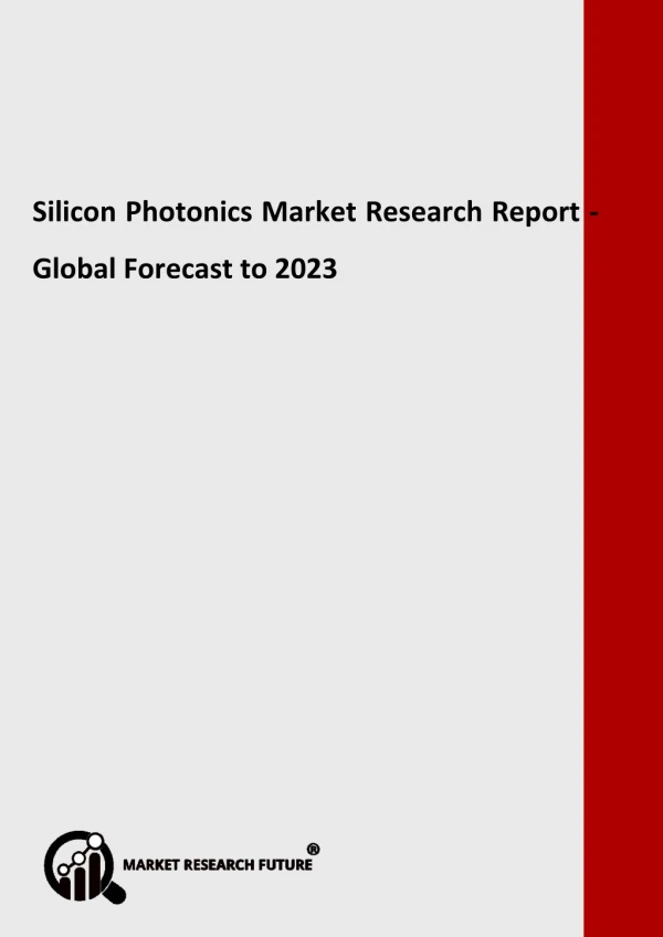 Silicon Photonics Market 2018: Historical Analysis, Opportunities, Latest Innovations, Top Players Forecast 2023