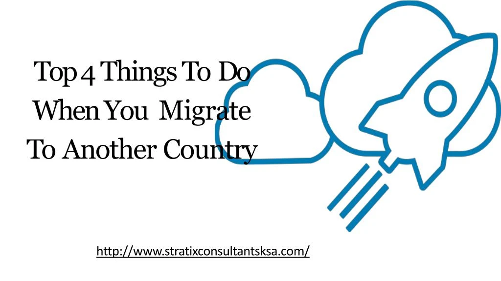 top 4 things to do when you migrate to another
