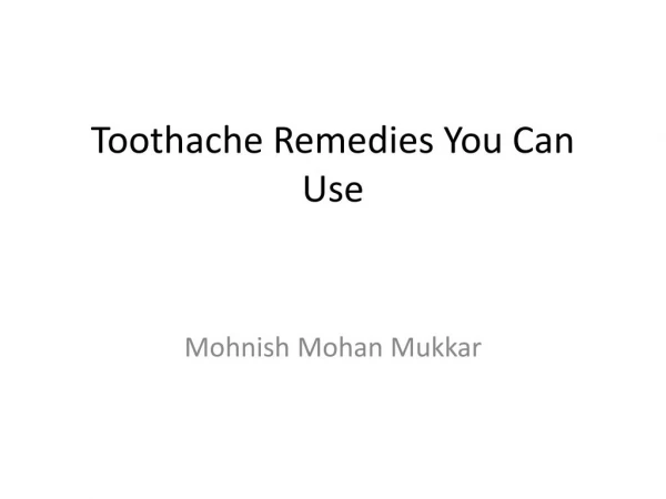 Toothache Remedies You Can Use â€“ Mohnish Mohan Mukkar