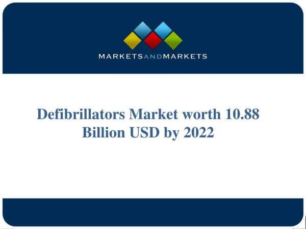 Defibrillators Market projected to reach USD 10.88 Billion by 2022