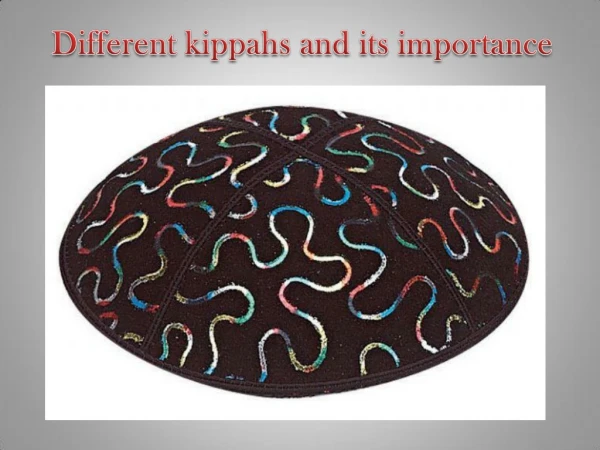 Different kippahs and its importance