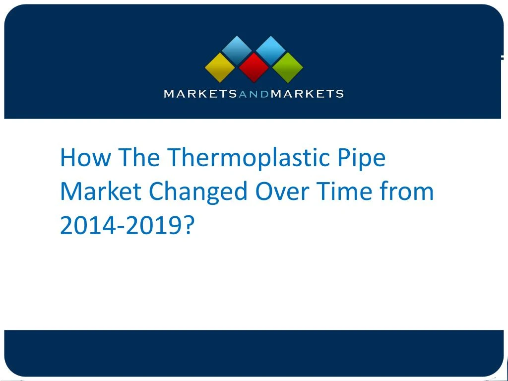 how the thermoplastic pipe market changed over