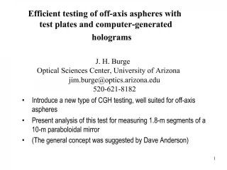 Efficient testing of off-axis aspheres with test plates and computer-generated holograms J. H. Burge Optical Sciences