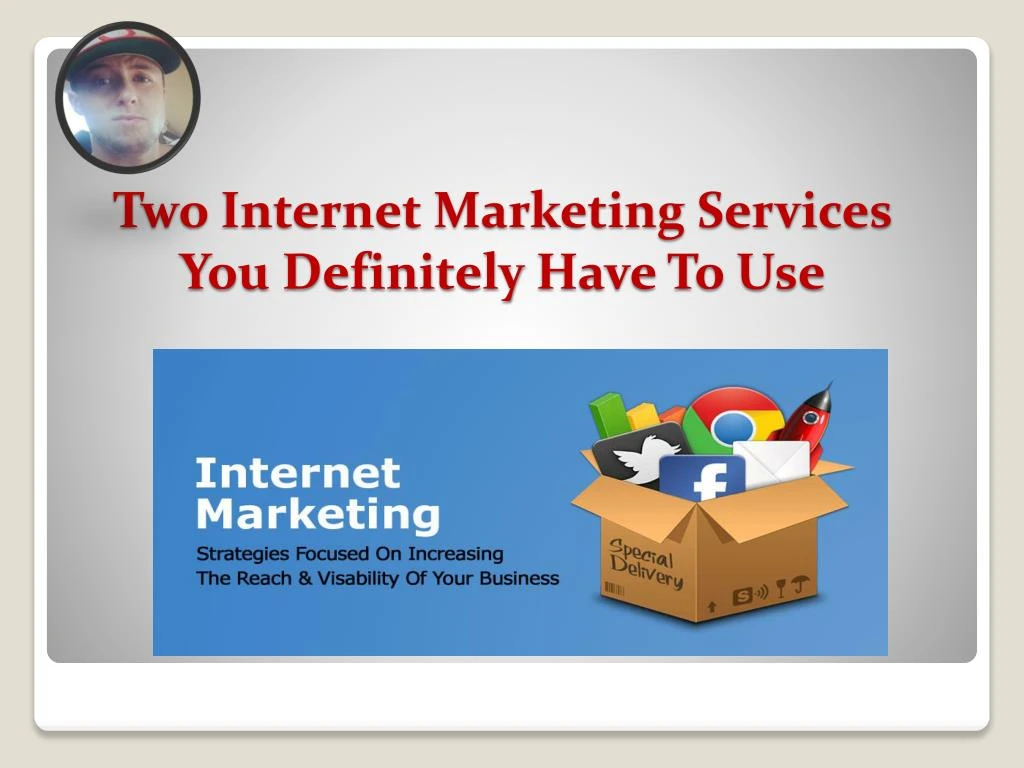 two internet marketing services you definitely have to use