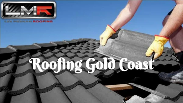 Looking for affordable Roofing Gold Coast?