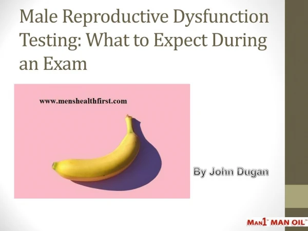Male Reproductive Dysfunction Testing: What to Expect During an Exam