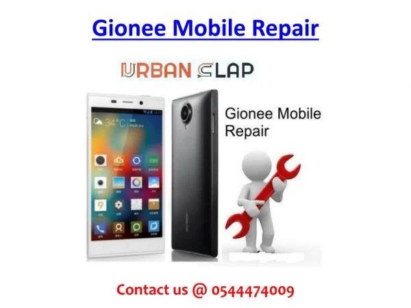 Avail the service of Gionee Mobile Repair in UAE, Dial 0544474009