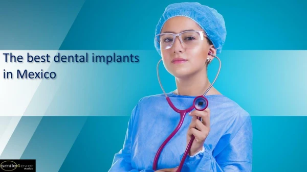 The best dental implants in Mexico