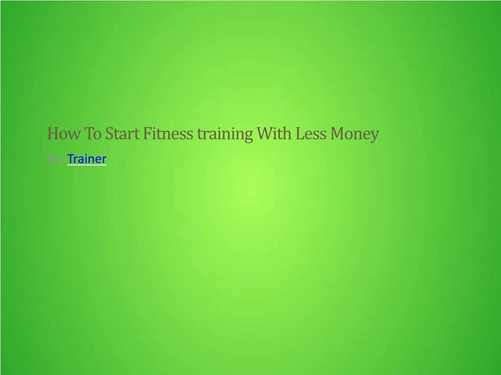 how to start fitness training with less money