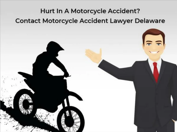 Hurt In A Motorcycle Accident? Contact Motorcycle Accident Lawyer Delaware