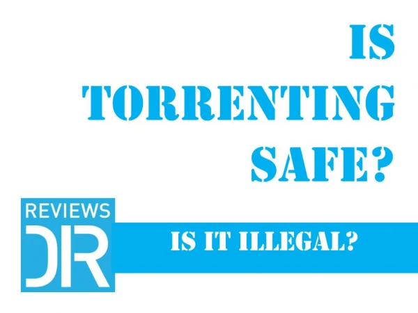 Is Torrenting Safe?