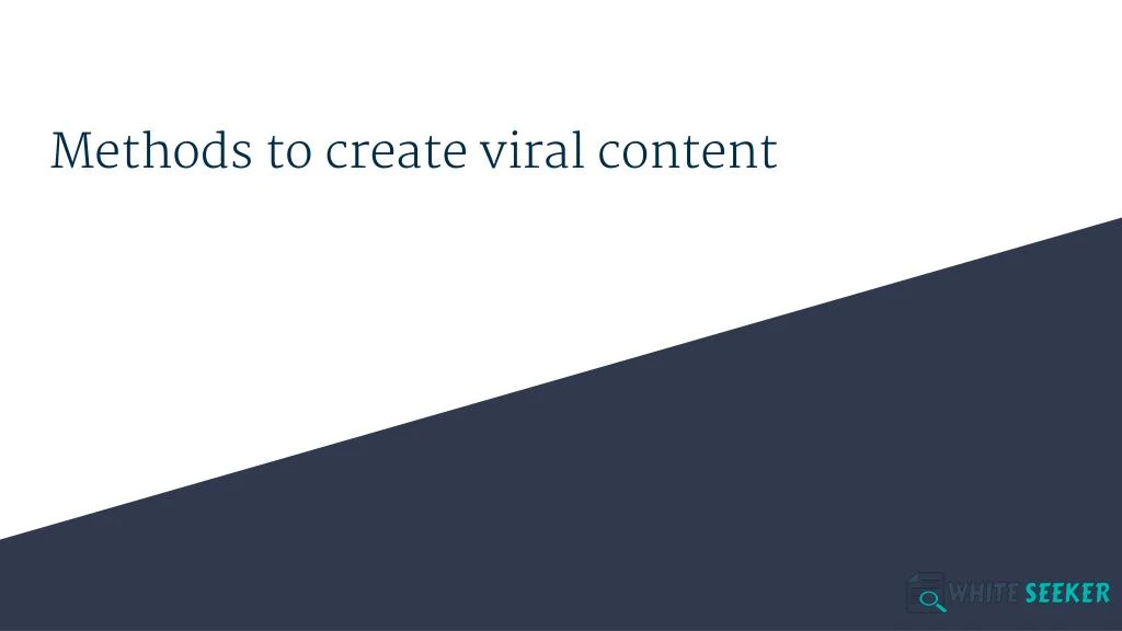 methods to create viral content