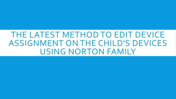 The Easy Way To Edit Device Assignment On The Child's Devices Using Norton Family