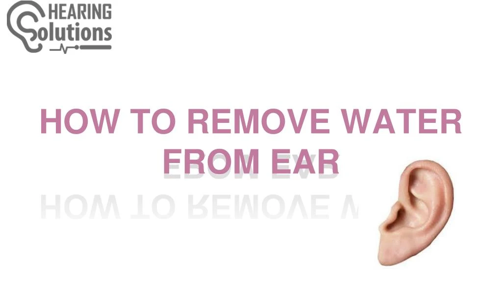 how to remove water from ear