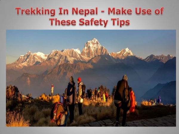 Trekking In Nepal - Make Use of These Safety Tips