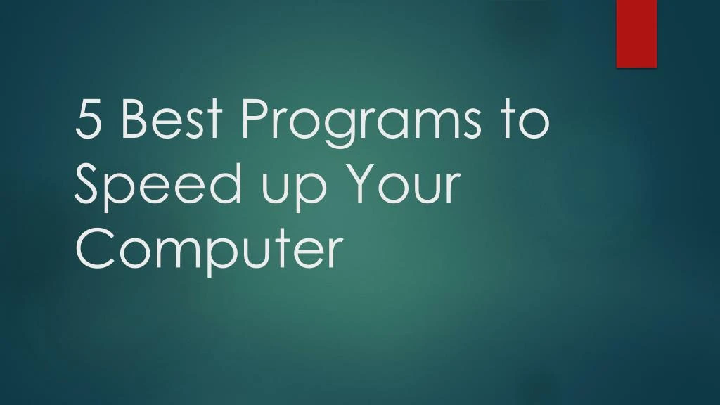 5 best programs to speed up your computer