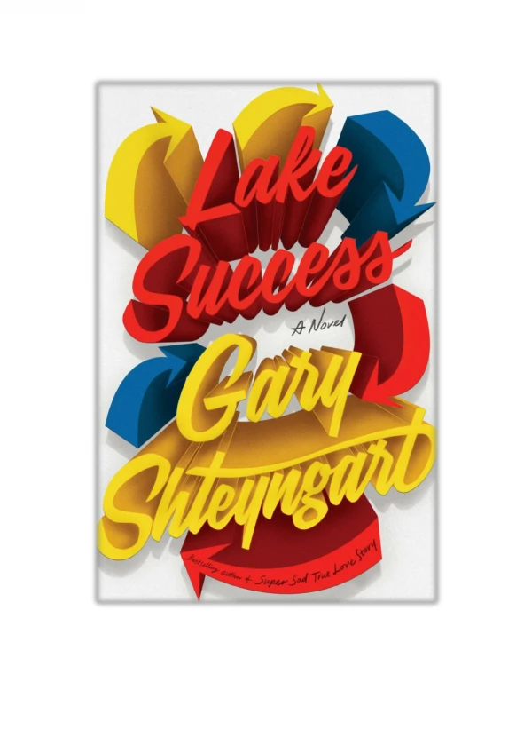 [PDF] Free Download Lake Success By Gary Shteyngart