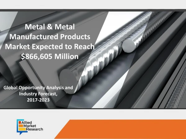 Extensive Analysis of Metal and Metal Manufactured Products Market