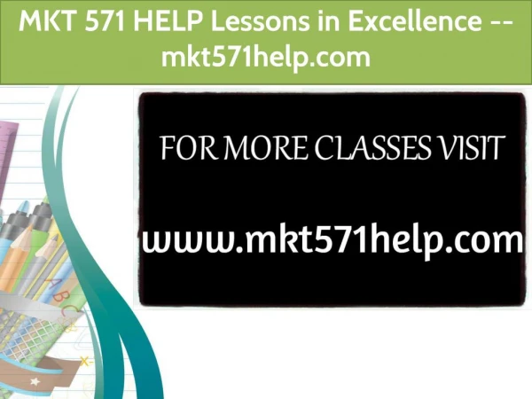 MKT 571 HELP Lessons in Excellence / mkt571help.com