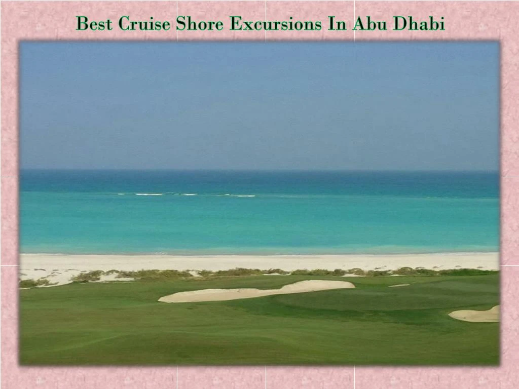 best cruise shore excursions in abu dhabi