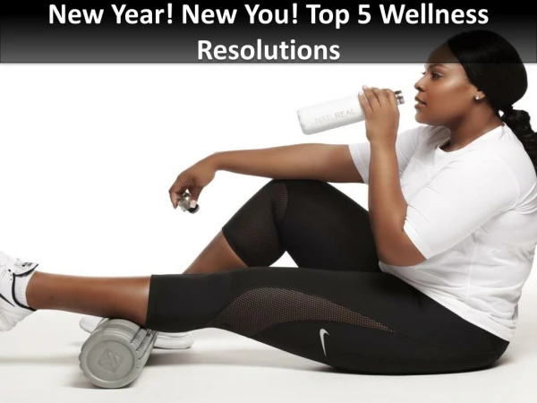 New Year! New You! Top 5 Wellness Resolutions